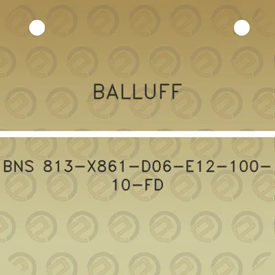 balluff-bns-813-x861-d06-e12-100-10-fd