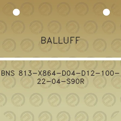 balluff-bns-813-x864-d04-d12-100-22-04-s90r