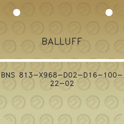 balluff-bns-813-x968-d02-d16-100-22-02