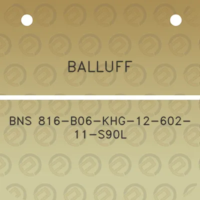 balluff-bns-816-b06-khg-12-602-11-s90l