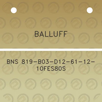 balluff-bns-819-b03-d12-61-12-10fes80s