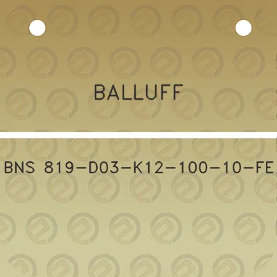 balluff-bns-819-d03-k12-100-10-fe