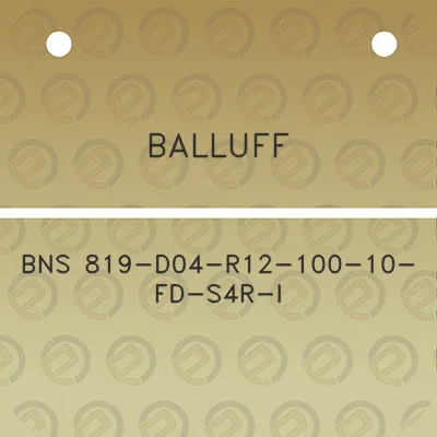 balluff-bns-819-d04-r12-100-10-fd-s4r-i