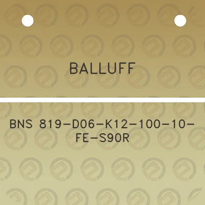 balluff-bns-819-d06-k12-100-10-fe-s90r