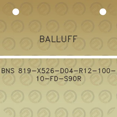 balluff-bns-819-x526-d04-r12-100-10-fd-s90r