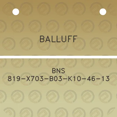 balluff-bns-819-x703-b03-k10-46-13