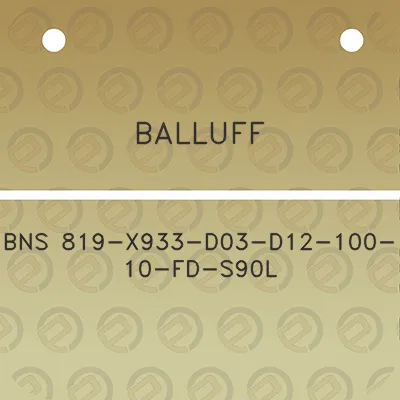 balluff-bns-819-x933-d03-d12-100-10-fd-s90l