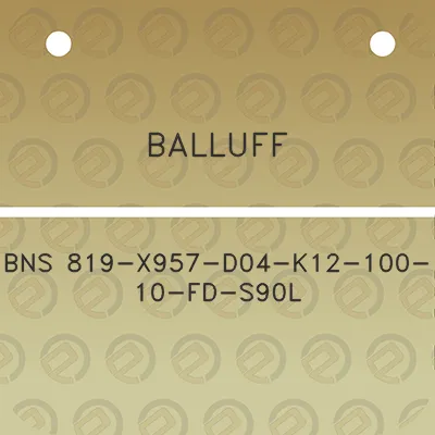 balluff-bns-819-x957-d04-k12-100-10-fd-s90l