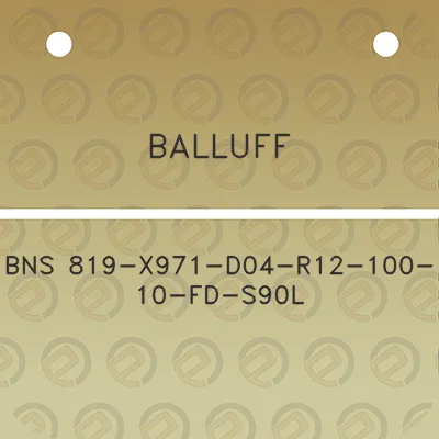 balluff-bns-819-x971-d04-r12-100-10-fd-s90l