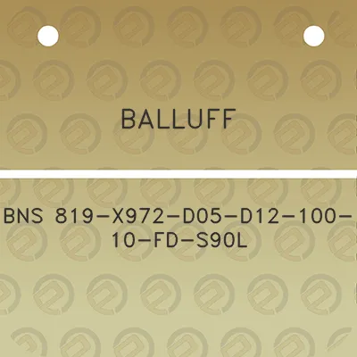 balluff-bns-819-x972-d05-d12-100-10-fd-s90l