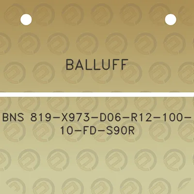 balluff-bns-819-x973-d06-r12-100-10-fd-s90r