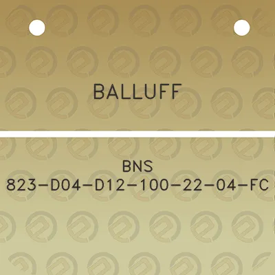 balluff-bns-823-d04-d12-100-22-04-fc