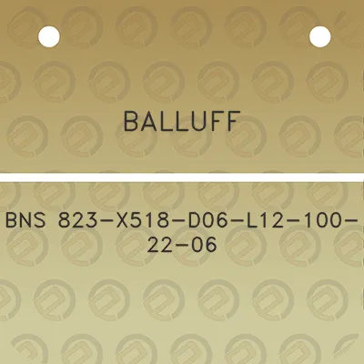 balluff-bns-823-x518-d06-l12-100-22-06