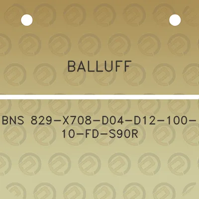 balluff-bns-829-x708-d04-d12-100-10-fd-s90r