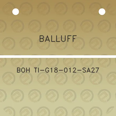 balluff-boh-ti-g18-012-sa27