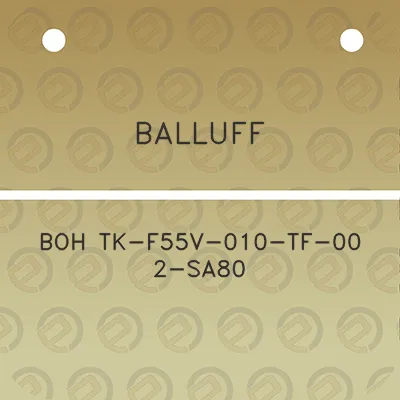 balluff-boh-tk-f55v-010-tf-00-2-sa80