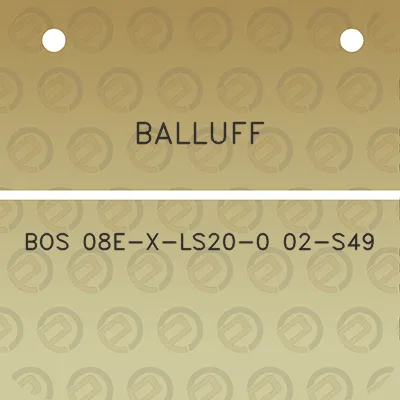 balluff-bos-08e-x-ls20-0-02-s49