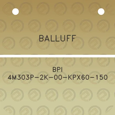 balluff-bpi-4m303p-2k-00-kpx60-150