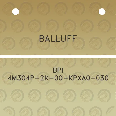 balluff-bpi-4m304p-2k-00-kpxa0-030