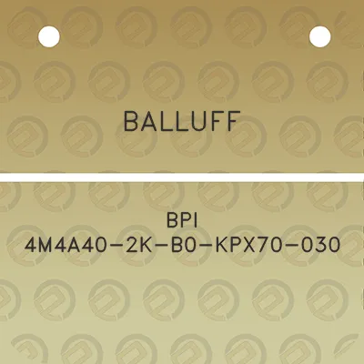 balluff-bpi-4m4a40-2k-b0-kpx70-030