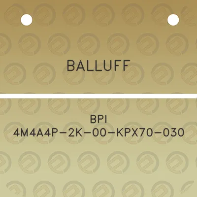 balluff-bpi-4m4a4p-2k-00-kpx70-030