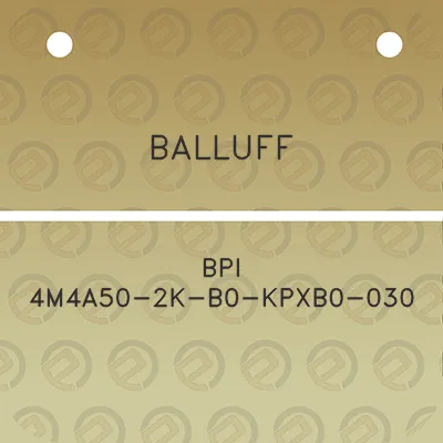 balluff-bpi-4m4a50-2k-b0-kpxb0-030