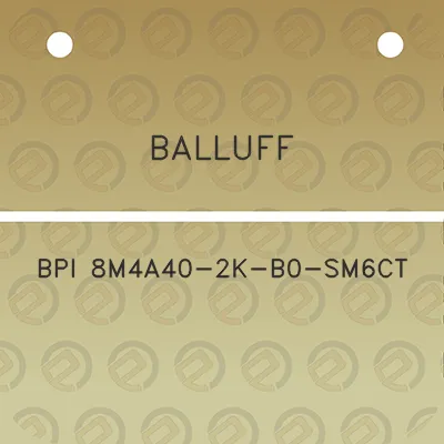 balluff-bpi-8m4a40-2k-b0-sm6ct