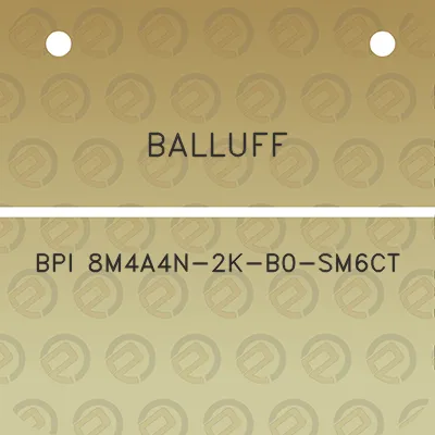 balluff-bpi-8m4a4n-2k-b0-sm6ct