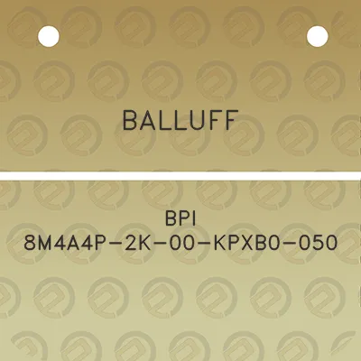 balluff-bpi-8m4a4p-2k-00-kpxb0-050