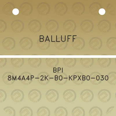 balluff-bpi-8m4a4p-2k-b0-kpxb0-030