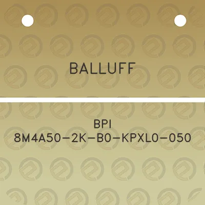 balluff-bpi-8m4a50-2k-b0-kpxl0-050