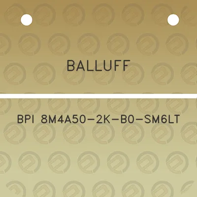 balluff-bpi-8m4a50-2k-b0-sm6lt