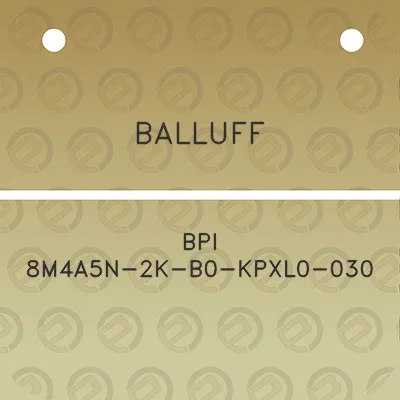 balluff-bpi-8m4a5n-2k-b0-kpxl0-030