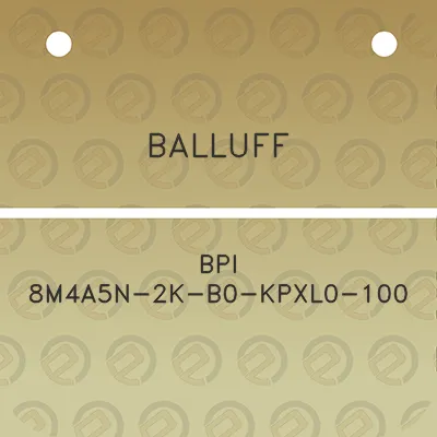 balluff-bpi-8m4a5n-2k-b0-kpxl0-100