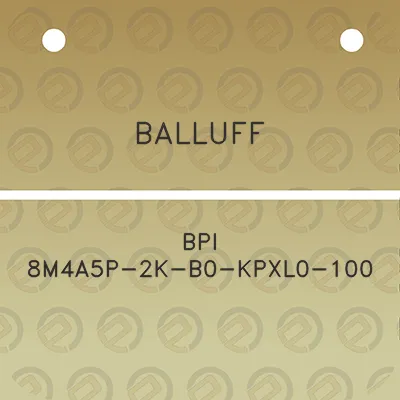 balluff-bpi-8m4a5p-2k-b0-kpxl0-100