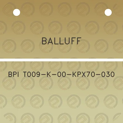 balluff-bpi-t009-k-00-kpx70-030