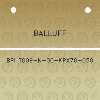 balluff-bpi-t009-k-00-kpx70-050