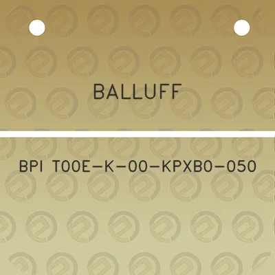 balluff-bpi-t00e-k-00-kpxb0-050