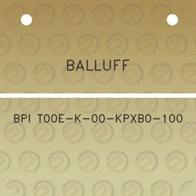 balluff-bpi-t00e-k-00-kpxb0-100