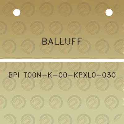 balluff-bpi-t00n-k-00-kpxl0-030