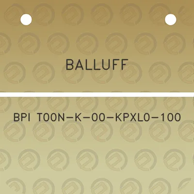 balluff-bpi-t00n-k-00-kpxl0-100