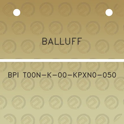 balluff-bpi-t00n-k-00-kpxn0-050