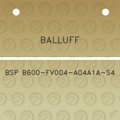 balluff-bsp-b600-fv004-a04a1a-s4