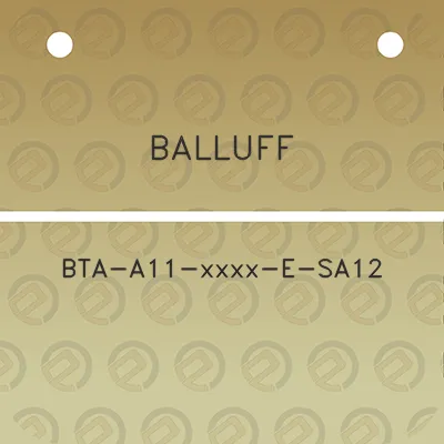 balluff-bta-a11-xxxx-e-sa12