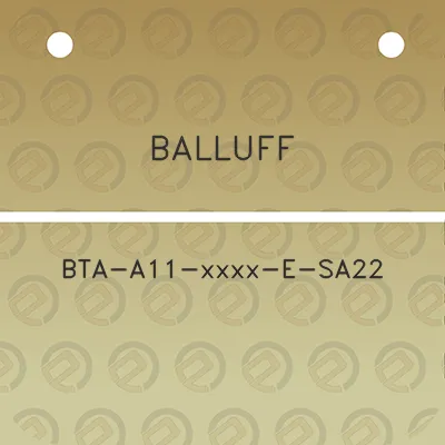 balluff-bta-a11-xxxx-e-sa22