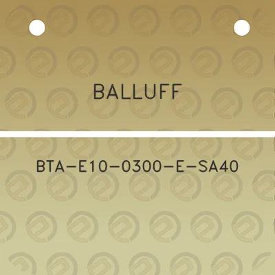 balluff-bta-e10-0300-e-sa40