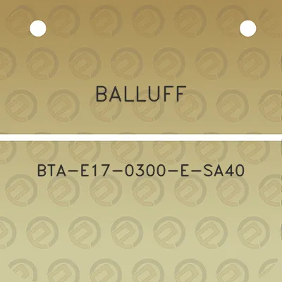 balluff-bta-e17-0300-e-sa40