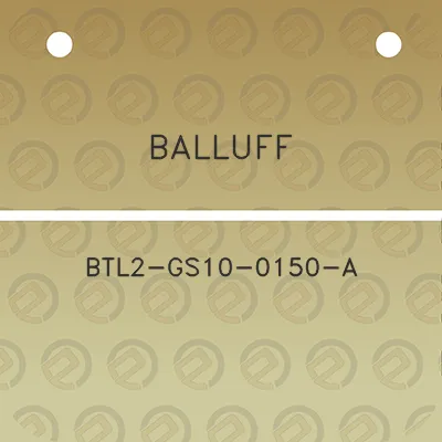 balluff-btl2-gs10-0150-a