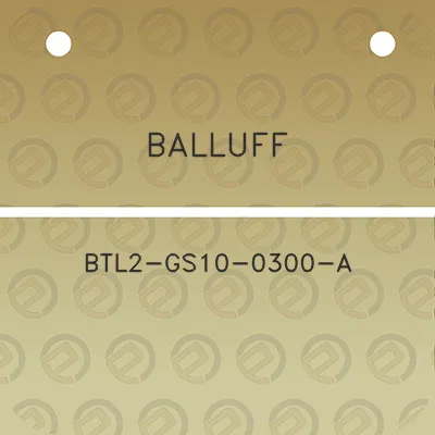 balluff-btl2-gs10-0300-a