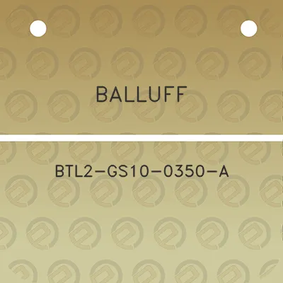 balluff-btl2-gs10-0350-a